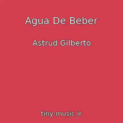 کاور آهنگ Agua De Beber از Astrud Gilberto