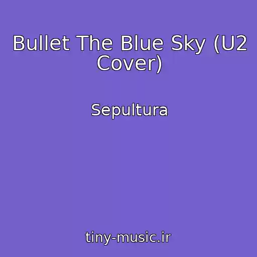 کاور آهنگ Bullet The Blue Sky (U2 Cover) از Sepultura