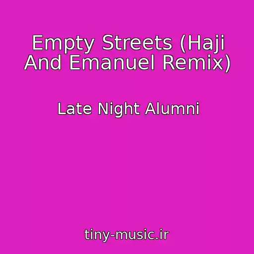 کاور آهنگ Empty Streets (Haji And Emanuel Remix) از Late Night Alumni