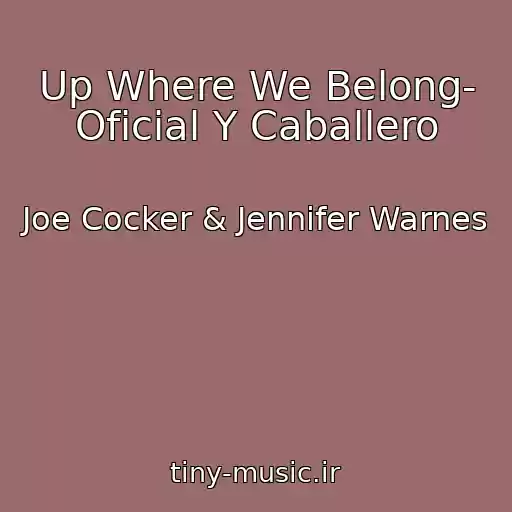 کاور آهنگ Up Where We Belong- Oficial Y Caballero از Joe Cocker & Jennifer Warnes