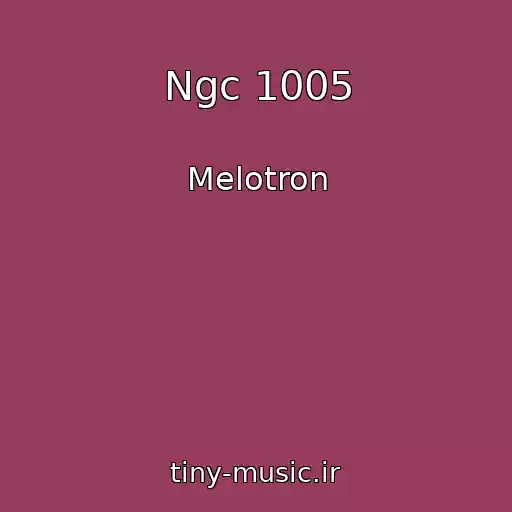 کاور آهنگ Ngc 1005 از Melotron