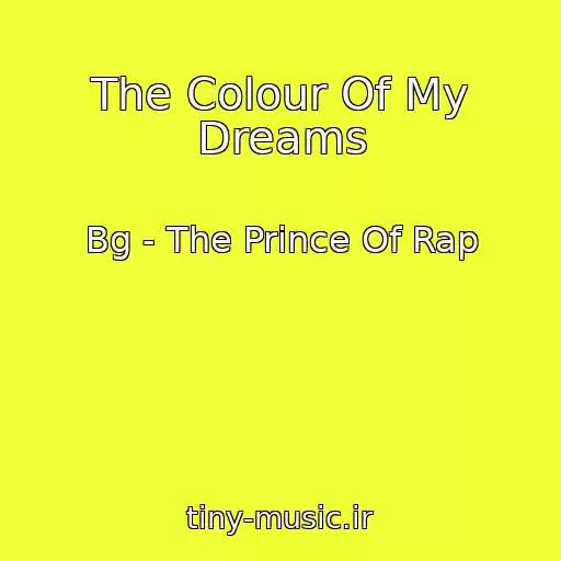 کاور آهنگ The Colour Of My Dreams از Bg - The Prince Of Rap