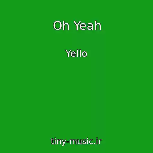 کاور آهنگ Oh Yeah از Yello
