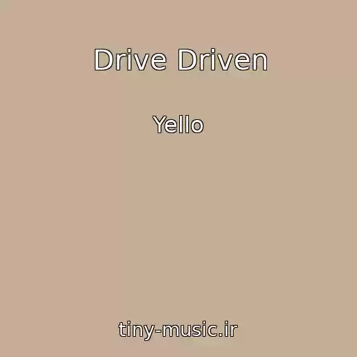کاور آهنگ Drive Driven از Yello