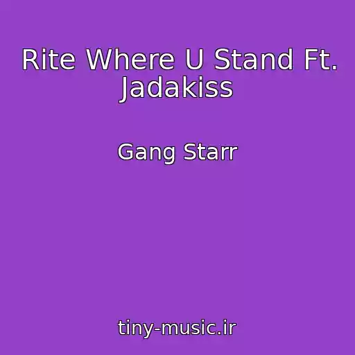 کاور آهنگ Rite Where U Stand Ft. Jadakiss از Gang Starr