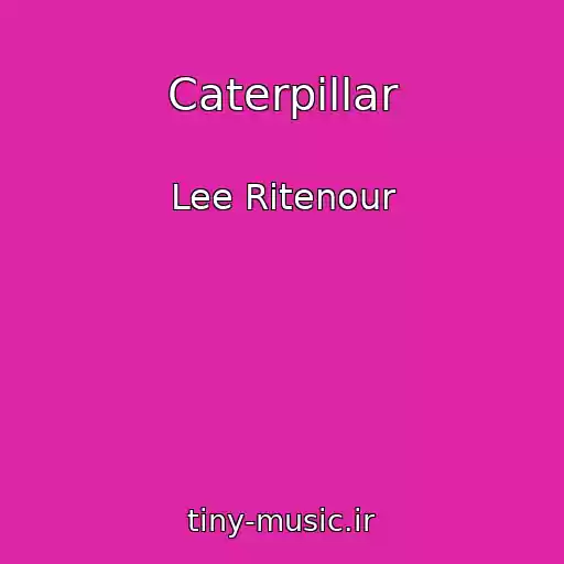 کاور آهنگ Caterpillar از Lee Ritenour