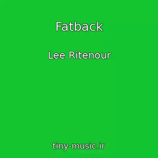 کاور آهنگ Fatback از Lee Ritenour