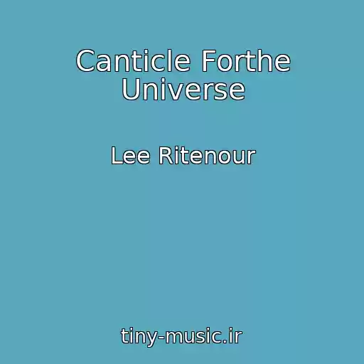 کاور آهنگ Canticle Forthe Universe از Lee Ritenour