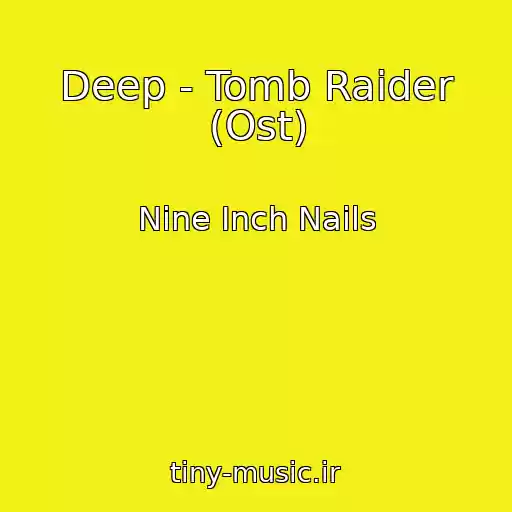 کاور آهنگ Deep - Tomb Raider (Ost) از Nine Inch Nails