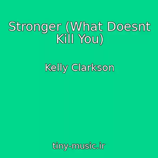 کاور آهنگ Stronger (What Doesnt Kill You) از Kelly Clarkson