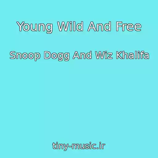 کاور آهنگ Young Wild And Free از Snoop Dogg And Wiz Khalifa