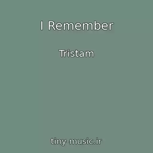 کاور آهنگ I Remember از Tristam