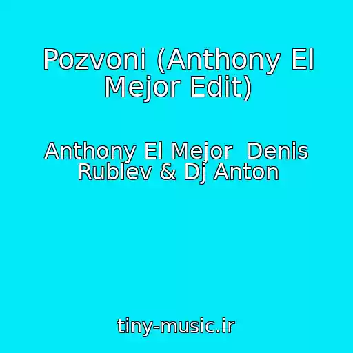 کاور آهنگ Pozvoni (Anthony El Mejor Edit) از Anthony El Mejor  Denis Rublev & Dj Anton