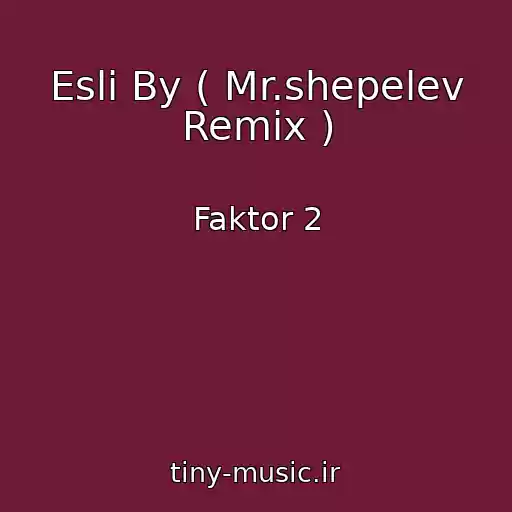کاور آهنگ Esli By ( Mr.shepelev Remix ) از Faktor 2