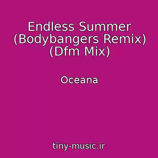 کاور آهنگ Endless Summer (Bodybangers Remix) (Dfm Mix) از Oceana