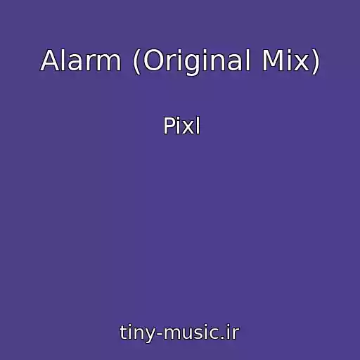 کاور آهنگ Alarm (Original Mix) از Pixl