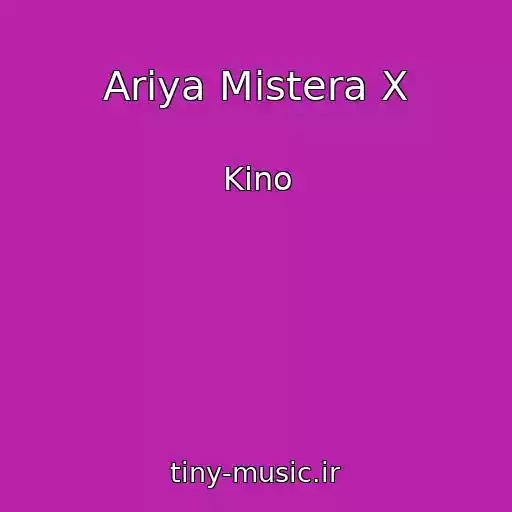 کاور آهنگ Ariya Mistera X از Kino