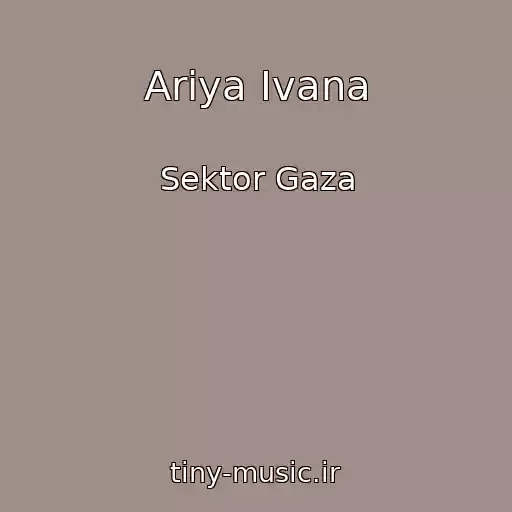 کاور آهنگ Ariya Ivana از Sektor Gaza