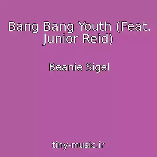 کاور آهنگ Bang Bang Youth (Feat. Junior Reid) از Beanie Sigel