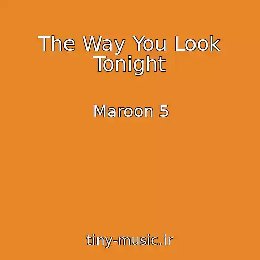 کاور آهنگ The Way You Look Tonight از Maroon 5