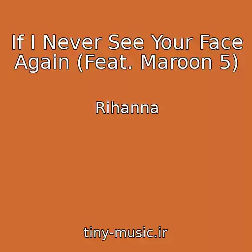 کاور آهنگ If I Never See Your Face Again (Feat. Maroon 5) از Rihanna