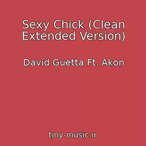 کاور آهنگ Sexy Chick (Clean Extended Version) از David Guetta Ft. Akon