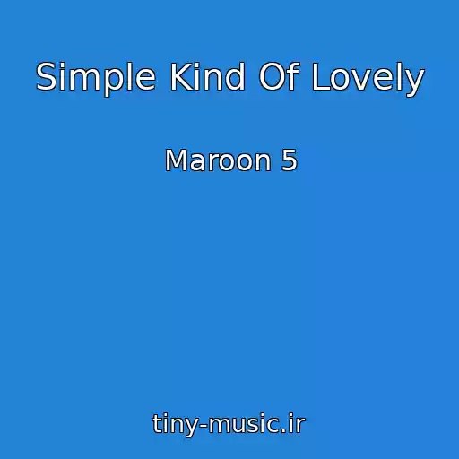 کاور آهنگ Simple Kind Of Lovely از Maroon 5