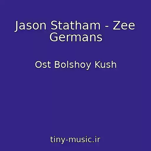 کاور آهنگ Jason Statham - Zee Germans از Ost Bolshoy Kush