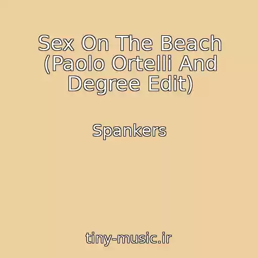 کاور آهنگ Sex On The Beach (Paolo Ortelli And Degree Edit) از Spankers