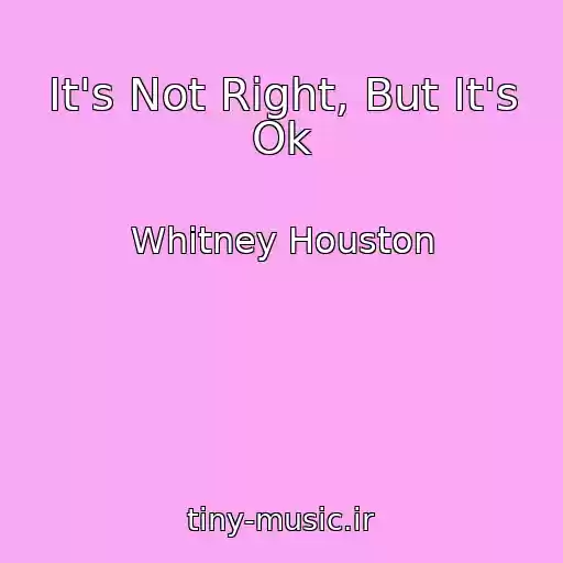 کاور آهنگ It's Not Right, But It's Ok از Whitney Houston