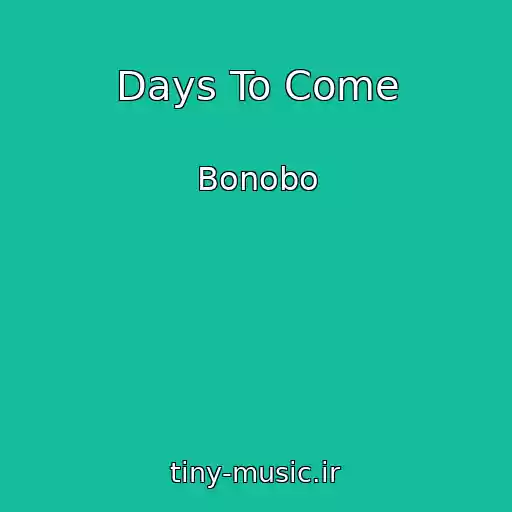 کاور آهنگ Days To Come از Bonobo
