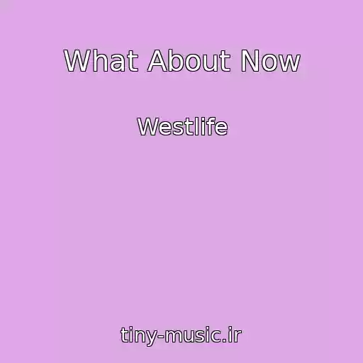 کاور آهنگ What About Now از Westlife