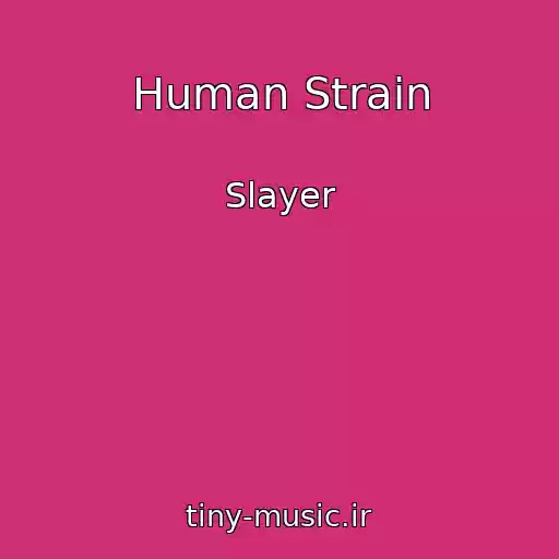 کاور آهنگ Human Strain از Slayer