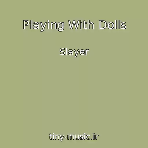 کاور آهنگ Playing With Dolls از Slayer