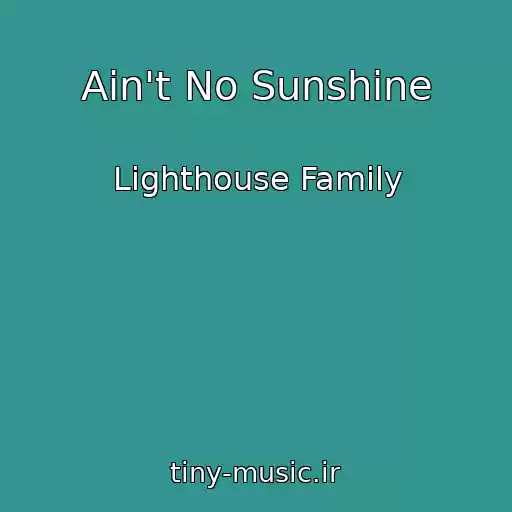 کاور آهنگ Ain't No Sunshine از Lighthouse Family