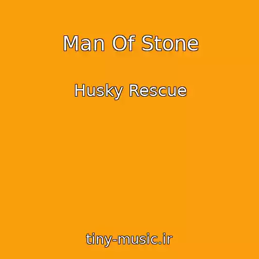 کاور آهنگ Man Of Stone از Husky Rescue
