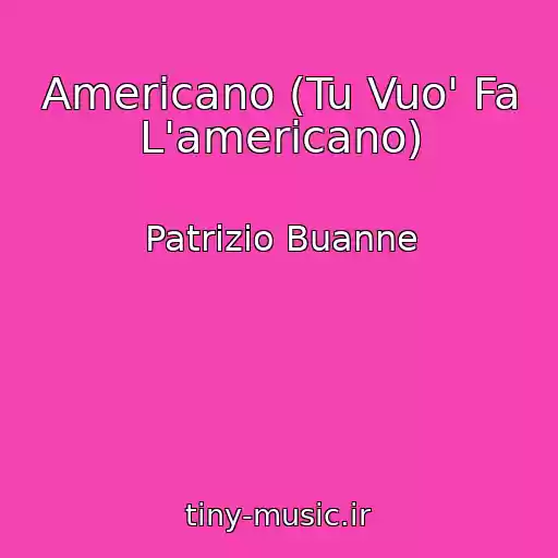 کاور آهنگ Americano (Tu Vuo' Fa L'americano) از Patrizio Buanne