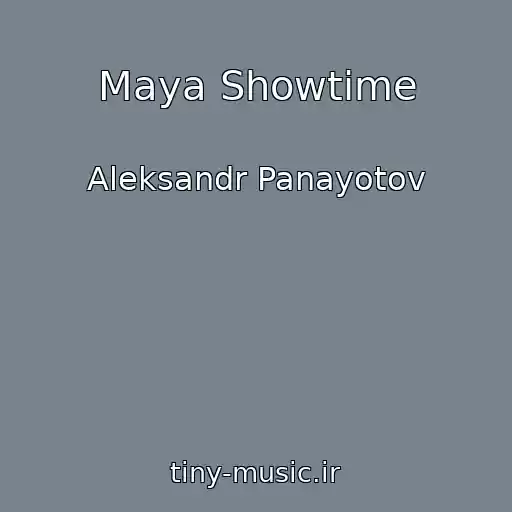 کاور آهنگ Maya Showtime از Aleksandr Panayotov