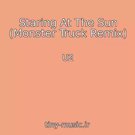 کاور آهنگ Staring At The Sun (Monster Truck Remix) از U2
