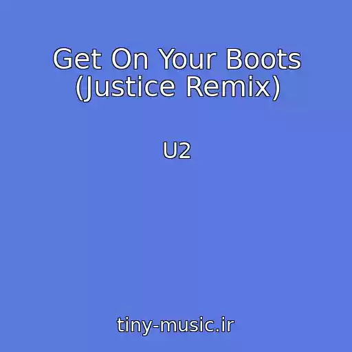 کاور آهنگ Get On Your Boots (Justice Remix) از U2