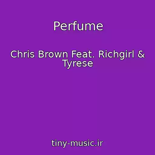 کاور آهنگ Perfume از Chris Brown Feat. Richgirl & Tyrese