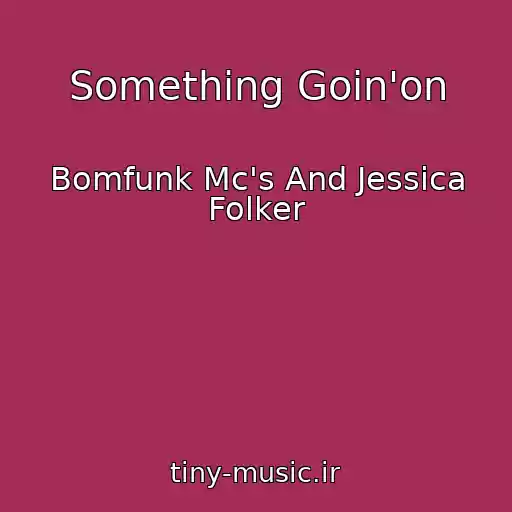 کاور آهنگ Something Goin'on از Bomfunk Mc's And Jessica Folker