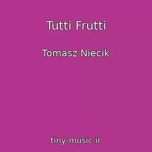 کاور آهنگ Tutti Frutti از Tomasz Niecik