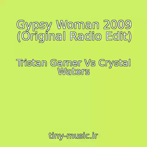 کاور آهنگ Gypsy Woman 2009 (Original Radio Edit) از Tristan Garner Vs Crystal Waters