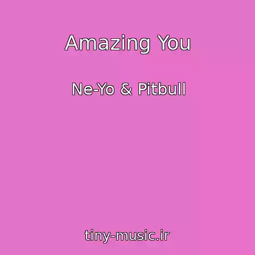 کاور آهنگ Amazing You از Ne-Yo & Pitbull