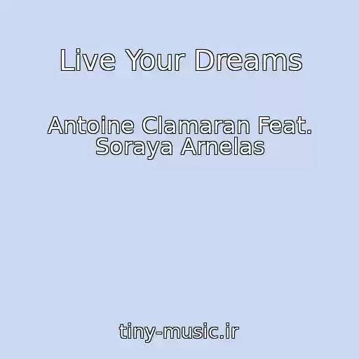 کاور آهنگ Live Your Dreams از Antoine Clamaran Feat. Soraya Arnelas