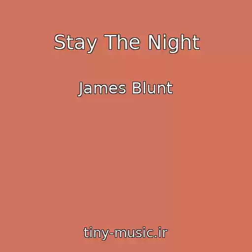 کاور آهنگ Stay The Night از James Blunt
