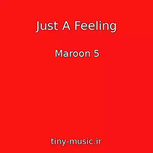 کاور آهنگ Just A Feeling از Maroon 5