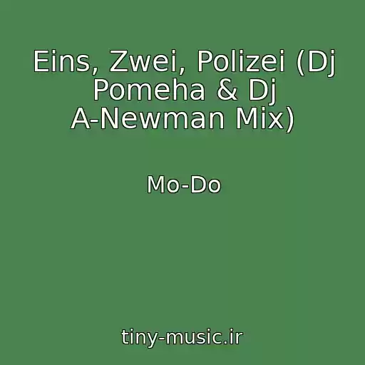 کاور آهنگ Eins, Zwei, Polizei (Dj Pomeha & Dj A-Newman Mix) از Mo-Do