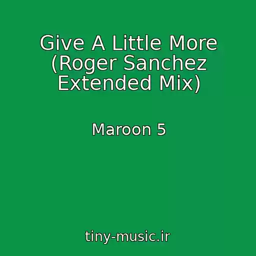 کاور آهنگ Give A Little More (Roger Sanchez Extended Mix) از Maroon 5